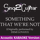 Sing2Guitar - Something That We re Not Originally Performed By Demi Lovato Acoustic Karaoke…