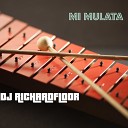 DJ RICHARDFLOOR - Mi Mulata Radio Edit