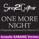 Sing2guitar - One More Night Originally Performed By Maroon 5 Acoustic Karaoke…
