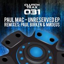 Paul Mac - Unreserved Paul Birken Remix