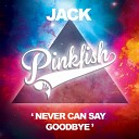 Jack - Never Can Say Goodbye Original Mix