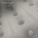 Destroyer - Arctic Night Original Mix