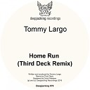 Tommy Largo - Home Run Third Deck Remix