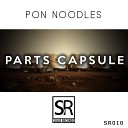 Pon Noodles - Parts Capsule Original Mix