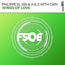 Philippe El Sisi A Z Cari - Wings Of Love Original Mix