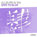 Allburn Ria - Dive To Blue Original Mix