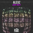 Alexz - Just Do It Original Mix