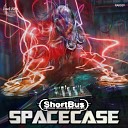 Shortbus - SpaceCase Original Mix