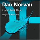 Dan Norvan - Come Back Here Radio Edit