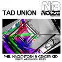Phil Mackintosh Ginger Kid - Tad Union Danny Williamson Remix