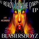 BlastersBoyz - U Ready For The Party Instrumental Mix