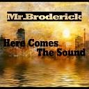 Mr Broderick - Here Comes The Sound Club Mix