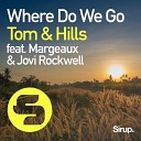 Tom Hills feat Margeaux Jovi Rockwell - Where Do We Go Extended Mix