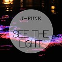 J Funk - See The Light Pt 4 Original Mix