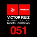 Victor Ruiz - Hypnodancer Amo Navas Rework