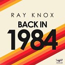 Ray Knox - Back in 1984 Rob Mayth Remix