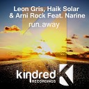 Leon Gris Haik Solar Arni Rock feat Narine - Run Away Artlive Remix