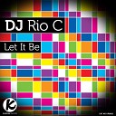 DJ Rio C - Let It Be Original Mix