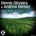 Dennis Olivieira Andrew Denker - Mind Body Soul Original Mix