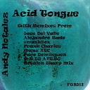Andy Notalez - Acid Tongue Mr DJ Antro Mexican Etd Remix