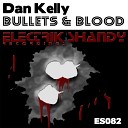 Dan Kelly - Bullets Blood Original Mix