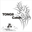 Tong8 - Catch Original Mix