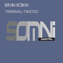 Bryan Roskin - Twisted Original Mix