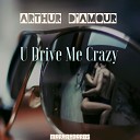 Arthur d Amour - U Drive Me Crazy CTRL A Mix