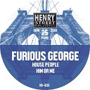 Furious George - Him or Me
