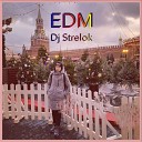 Dj Strelok - EDM Remix