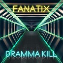 Dramma Kill - Fanatix