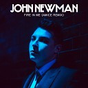 John Newman - Fire in Me Amice Remix