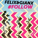 Felix Gianx - Follow Radio Edit