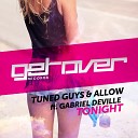 Tuned Guys Allow feat Gabriel Deville - Tonight Get Far Radio Edit