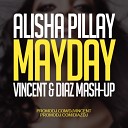 Alisha Pillay vs Kolya Funk - Mayday Vincent Diaz Mash Up