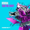 Dougal - Take Me Away Radio Edit