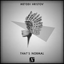 Metodi Hristov - That s Normal