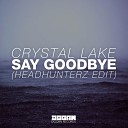 CRYSTAL LAKE HEADHUNTERZ - Say Goodbye Record Mix