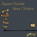 Squarz Kamel - Your Choice Original Mix