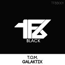 T O M - Galaktix Original Mix