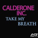 Calderone Inc - Take My Breath Disco Cell Remix