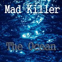 Mad Killer - The Ocean Original Mix