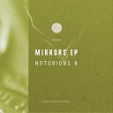 Notorious B - Mirrors Original Mix