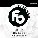 Mikey - Bad Magic Original Mix