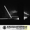 A Humanoid Individual - There Was Peace Once Original Mix