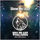Zuriki - Show Me Love Original Mix