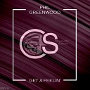 Phil Greenwood - Get A Feelin Original Mix