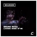Bruno Rosa - Looking Inside Of Me Original Mix