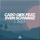 Caro Giek feat Sven Schwarz - Lines Original Mix