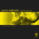 Lewis Shephard - Speechcraft Original Mix